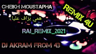 CHEB MOUSTAPHA MOSTA-HAMI BEZAF 3LIA _RMX-DJ.AKRAM 43-