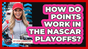 How Do Points Work In The NASCAR Playoffs?