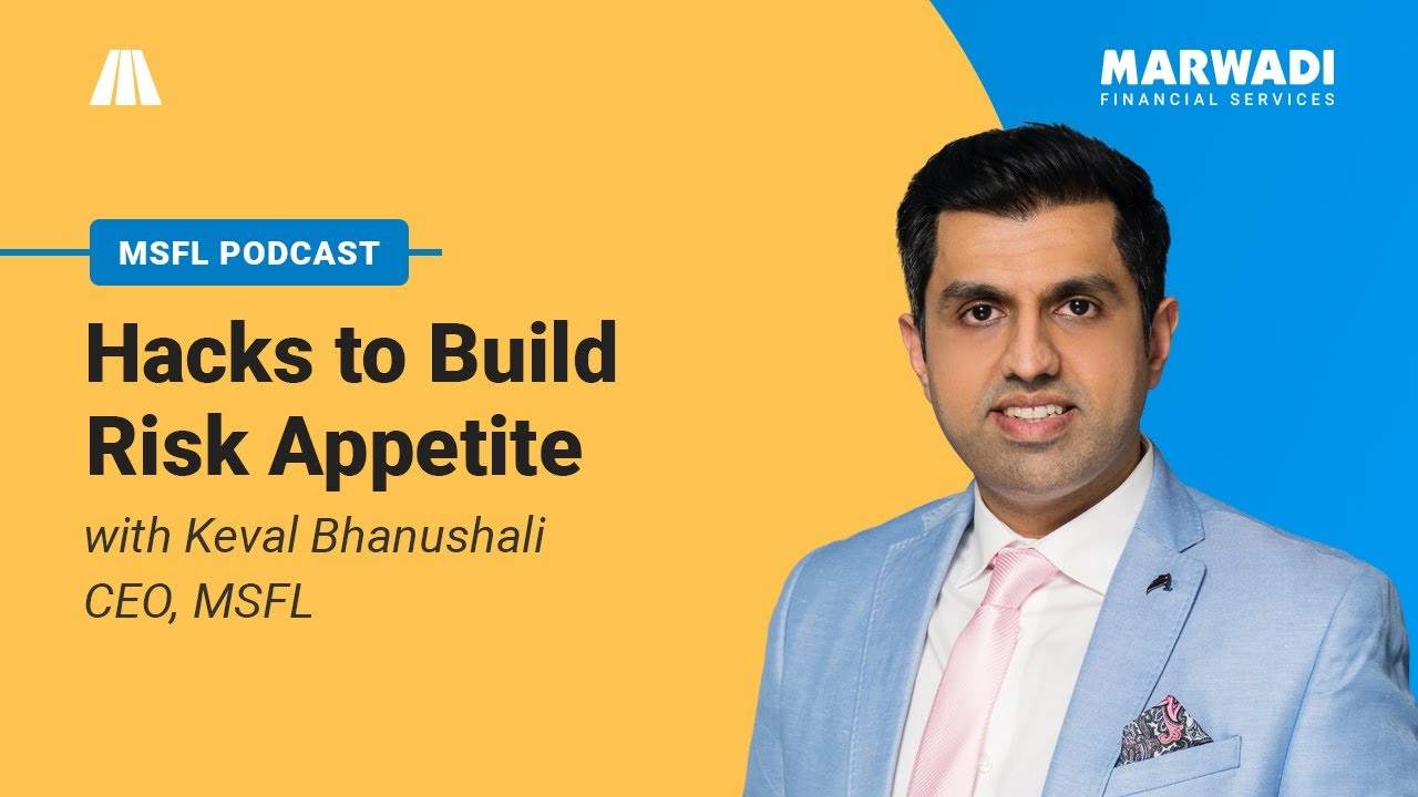Hacks to Build Risk Appetite By Keval Bhanushali, CEO MSFL