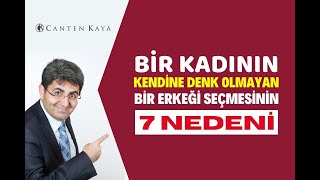 Bi̇r Kadinin Kendi̇ne Denk Olmayan Bi̇r Erkeği̇ Seçmesi̇ni̇n 7 Nedeni̇ Canten Kaya