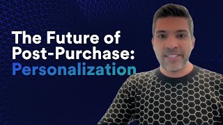 The Future of Post-purchase is Personalized