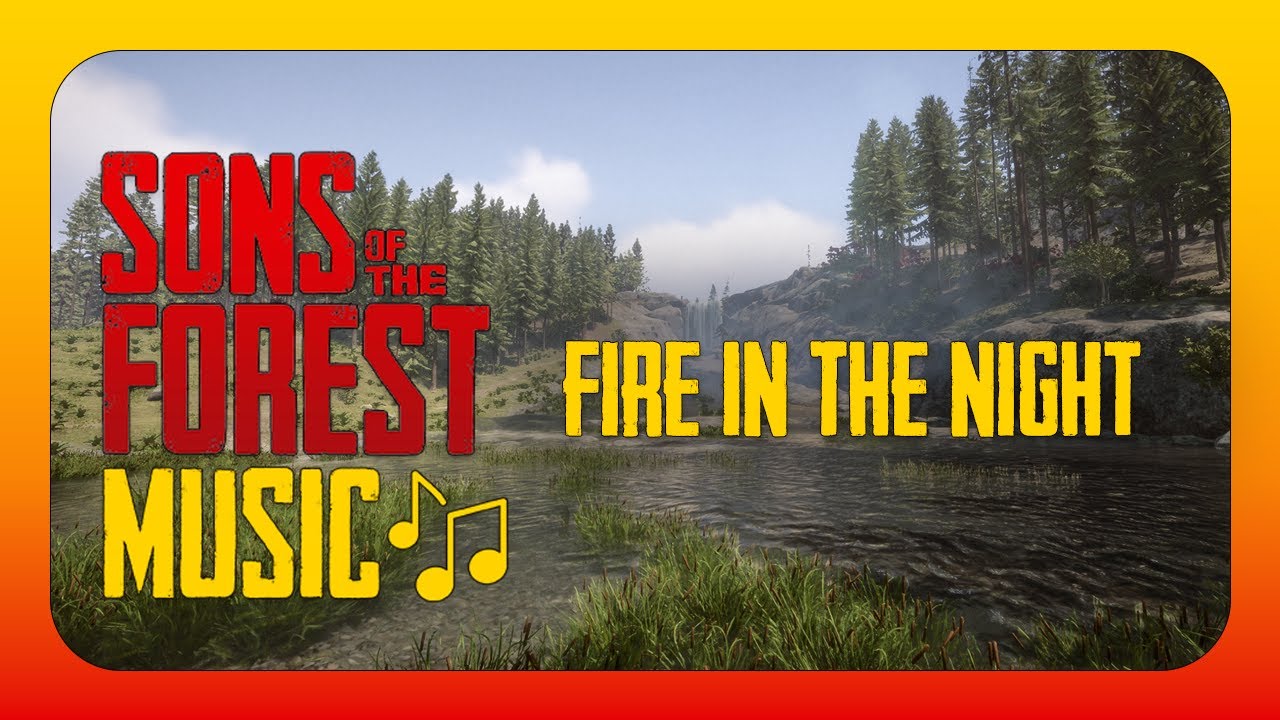 Fire In The Night - Sons Of The Forest