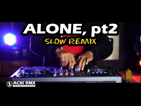 ALONE pt 2 Slow Remix DJ Acik