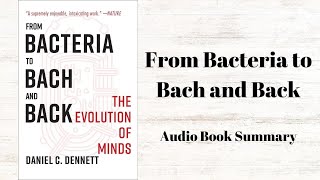 From Bacteria to Bach and Back: The Evolution of Minds | Audio Book Summary