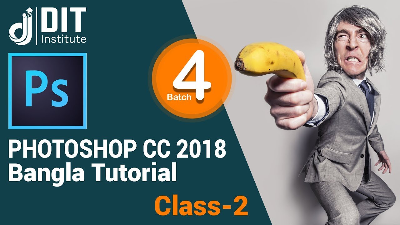 Photoshop CC 2018 Bangla Tutorial Class-2 | DIT-Institute Batch-4 - YouTube