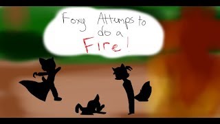 Foxy attemps to start a fire