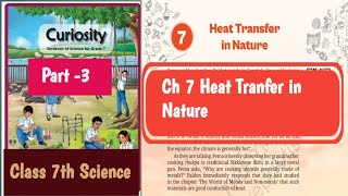 Ch 7 The heat transfer in nature | Class 7th Science | Curiosity | Part 3 Explanation