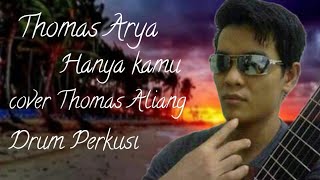 Download Lagu Thomas Arya - Hanya Kamu by Thomas Aliang ||Drum perkusi MP3