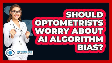 Should Optometrists Worry About AI Algorithm Bias? - Optometry Knowledge Base