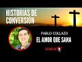 Testimonio de Conversión de Pablo Collazo