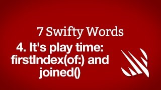 It's play time: firstIndex(of:) and joined() – 7 Swifty Words, part 4