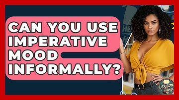 Can You Use Imperative Mood Informally? - Lexicon Lounge