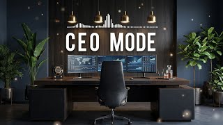 CEO 💼 CEO MODE — Deep Focus Music for Work, Discipline &amp; High Performance 