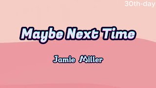 Jamie Miller - Maybe Next Time ( lyrics )