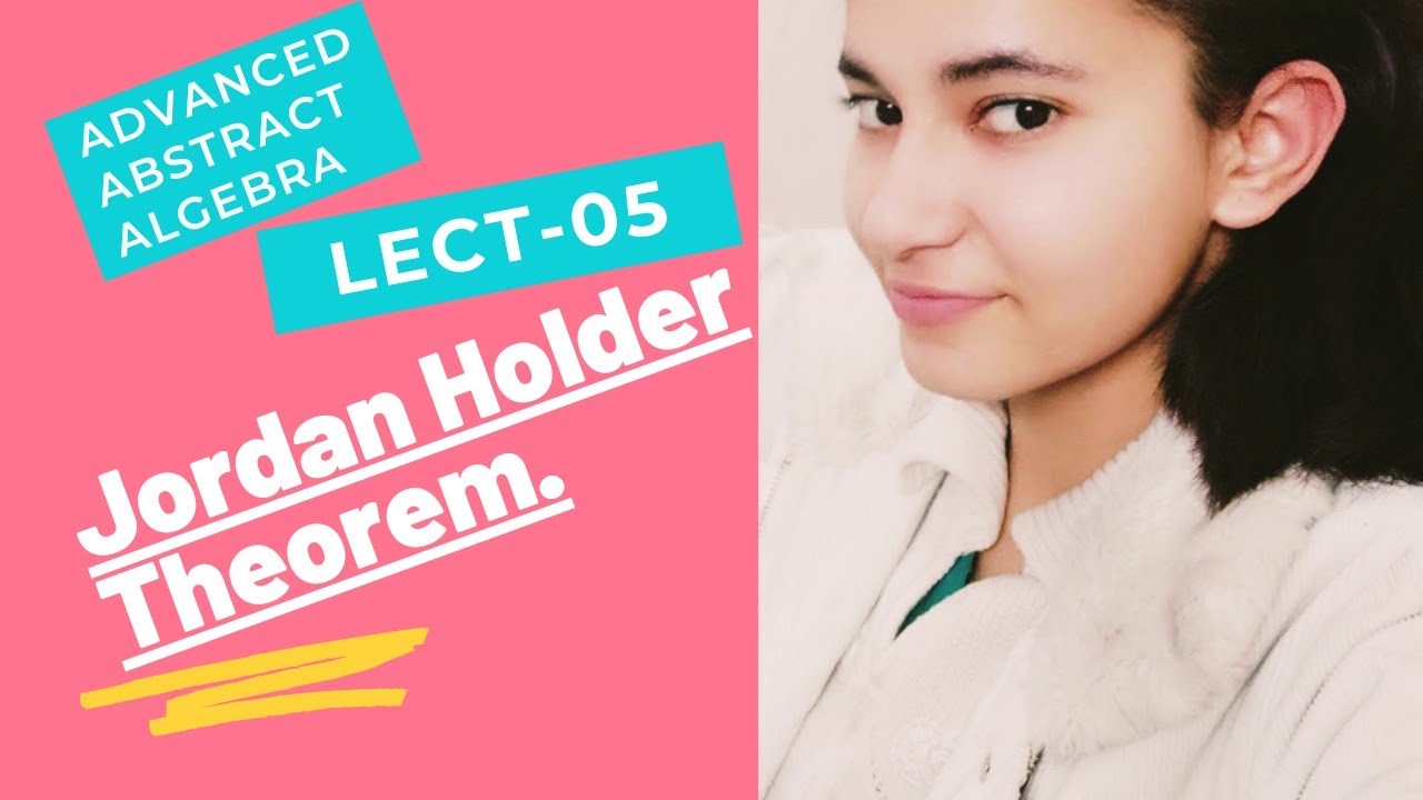 Jordan Holder Theorem Group Theory Lect05 YouTube