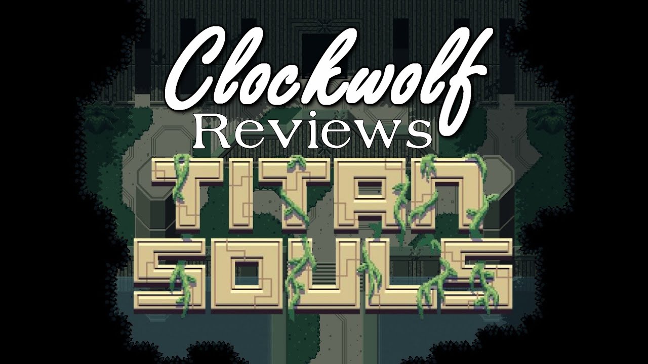 Titan Souls | Review - (Clockwolf)