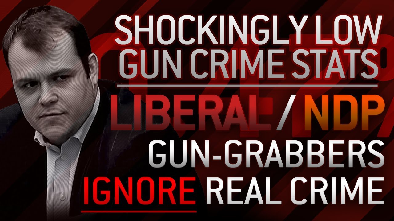 Shockingly Low Stats - Liberal/NDP Gun Grabbers Ignore Real Crime