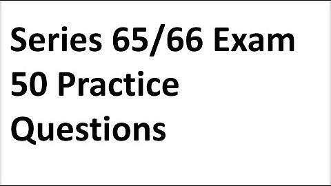 Series 66 Exam & Series 65 Exam Prep 50 Explicated Practice Questions