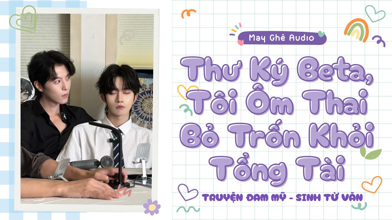 [Truyện Audio Đam Mỹ] Thư Ký Beta, Tôi Ôm Thai Bỏ Trốn Khỏi Tổng Tài | May Ghê Audio | FULL