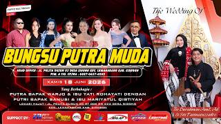 🔴 LIVE ORGAN DANGDUT BUNGSU PUTRA MUDA | SIGONG - LEMAHABANG - CIREBON | KAMIS, 18 JUNI 2026 (MALAM)