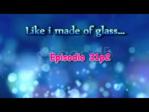{♥} ℓιкє ι'м mα∂є σƒ gℓαѕѕ... Ep. 31p2
