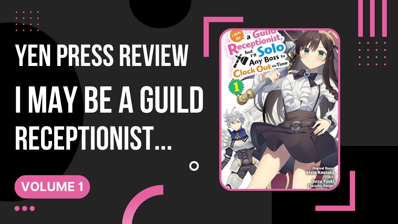 I May Be a Guild Receptionist... - Volume 1 - Yen Press Manga Review