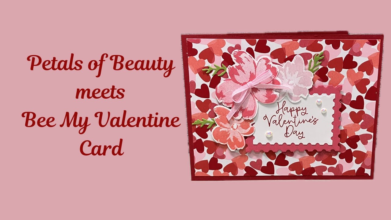 № 464 Stampin' Up! Petals of Beauty Meets Bee My Valentine Card