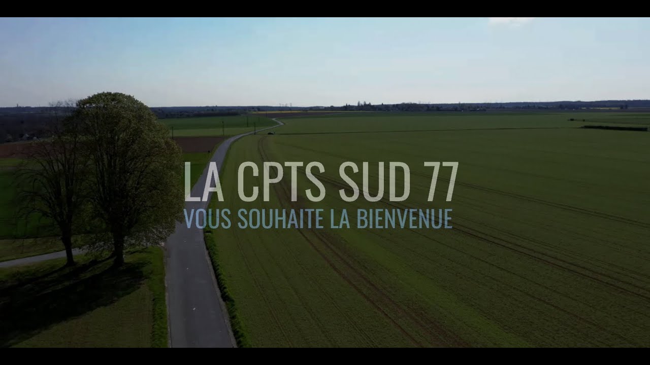 LA CPTS SUD 77 VOUS SOUHAITE LA BIENVENUE.