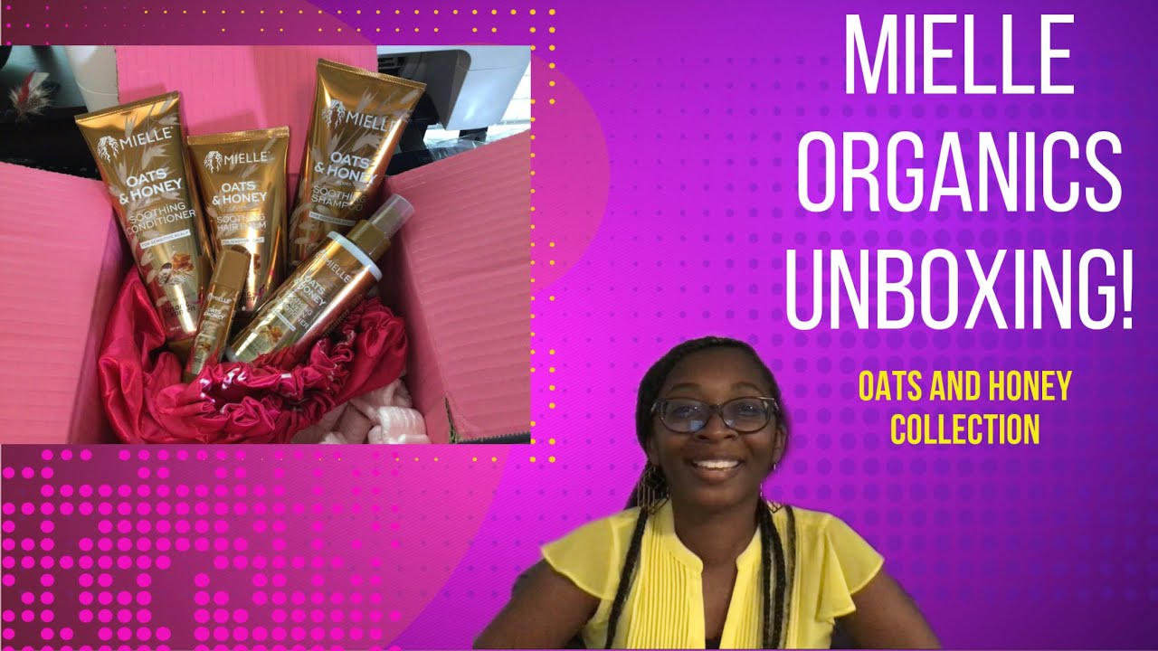 Mielle Organics Oats and Honey Unboxing YouTube