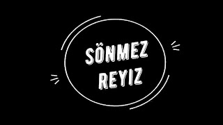 Sönmez Reyiz I Yağa Kırılmış Yumurta Gibi Cızırdıyorum