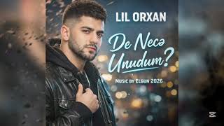 Lil Orxan De Nece Unudum 2026
