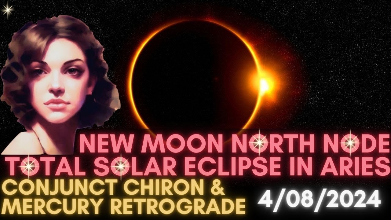 New Moon in Aries | TOTAL SOLAR ECLIPSE w Chiron & Mercury Retrograde ...