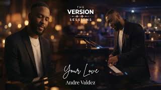 The Version Sessions – Your Love –(Cover by Andre Valdez)