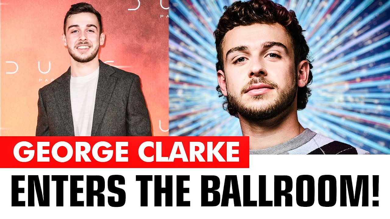 Who is George Clarke YouTube and TikTok star joins Strictly Come