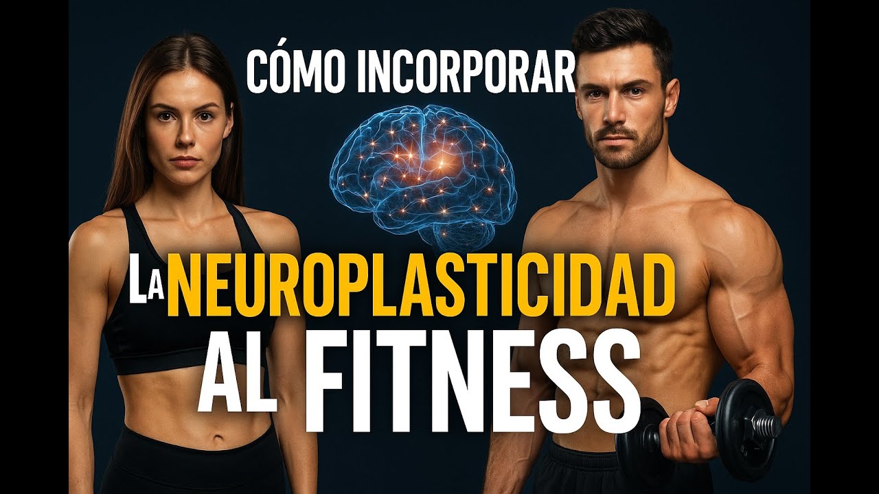 👉 Cómo Reprogramar tu Cuerpo con la Neuroplasticidad | Fitness Científico para Mente y Músculo.