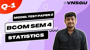 BCOM SEM 4 | STATISTICS (CREDIT 2) | MODEL TEST PAPER 2 | QUESTION 1 | E-ABHYASU