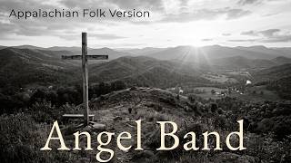 Angel Band | Traditional Appalachian Folk (The 1860 Gospel Classic)