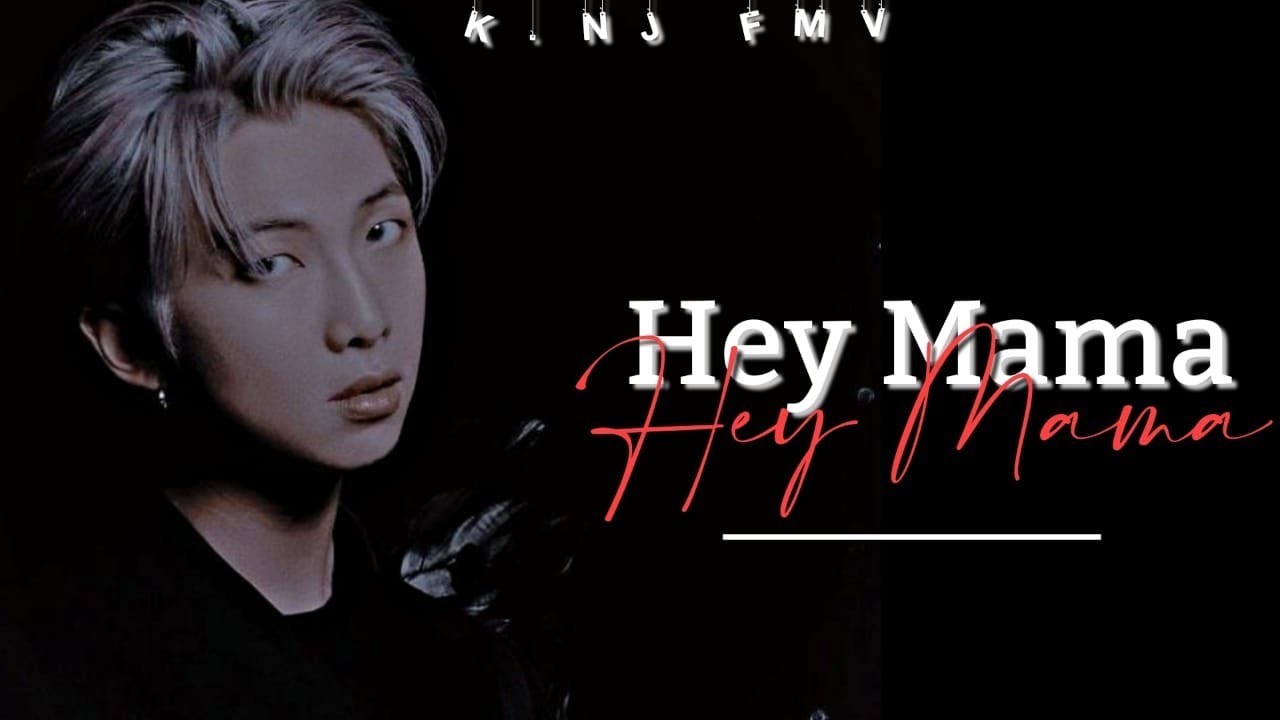 [FMV] Kim Namjoon ● Hey Mama