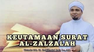 KEUTAMAAN SURAT AL-ZALZALAH | Ustadz Zulhendri Rais