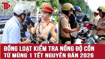 CSGT toàn quốc đồng loạt kiểm tra nồng độ cồn dịp Tết nguyên đán 2026