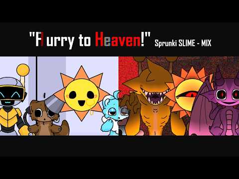 "F̷urry to He̵aven!" - Sprunki SLIME - MIX