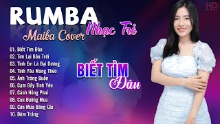 Biết Tìm Đâu, Tìm Lại Bầu Trời Maika Cover - Tuyệt Phẩm Nhạc Trẻ Rumba 8x 9x Hot Tiktok