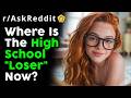 What Happened To Your High School's Loser? | (r/AskReddit Top Posts | Reddit Stories)