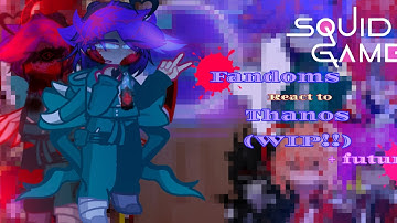 {🎤💊}·(WIP)·Fandoms react to Thanos/Player 230!!(Squid game s2/3)(1/10)