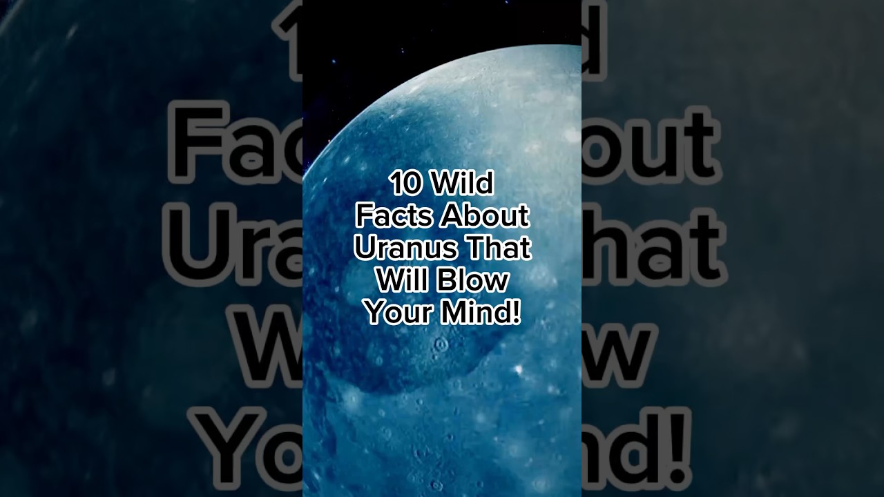 10 Wild Facts About Uranus That Will Blow Your Mind! 