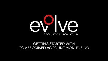 Getting Started with Evolve Automated Compromised Account Monitoring