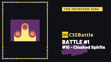 CSS Battle #1 - #10 (Cloaked Spirits)