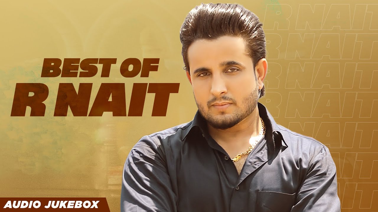 Best of R Nait (Audio Jukebox) | Latest Pujabi Songs 2025 | New Punjabi Songs