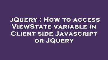 jQuery : How to access ViewState variable in Client side Javascript or JQuery