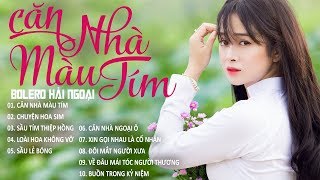 Căn Nhà Màu Tím - Bolero Hải Ngoại Càng Nghe Càng Thấm | Nhạc Vàng Bolero Xưa Nghe Quá Đã
